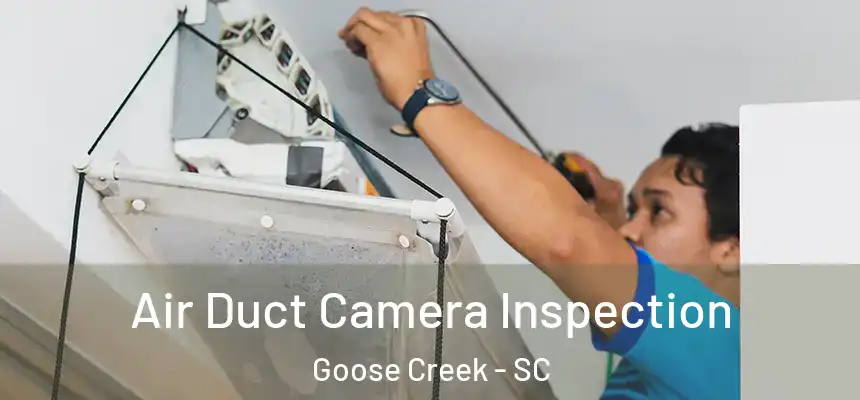 Air Duct Camera Inspection Goose Creek - SC
