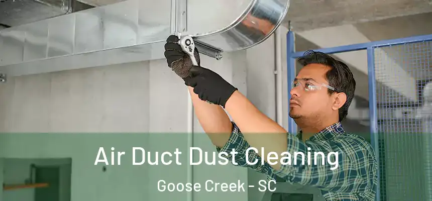  Air Duct Dust Cleaning Goose Creek - SC