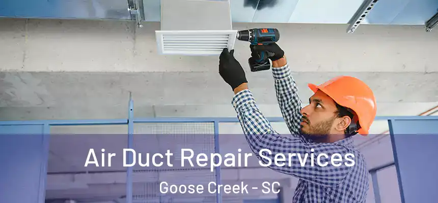  Air Duct Repair Services Goose Creek - SC