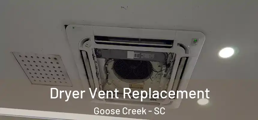 Dryer Vent Replacement Goose Creek - SC