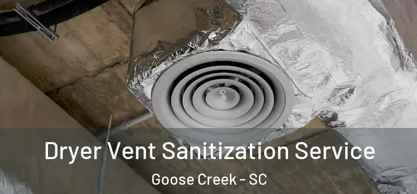  Dryer Vent Sanitization Service Goose Creek - SC