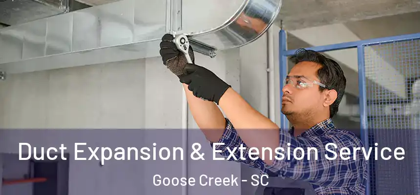  Duct Expansion & Extension Service Goose Creek - SC