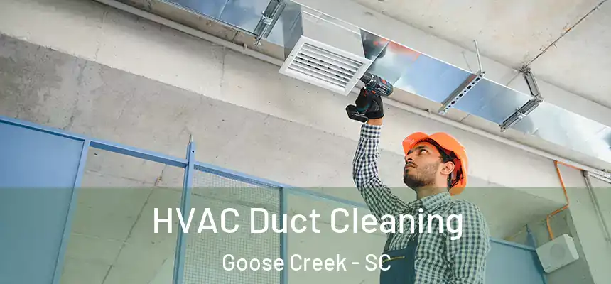  HVAC Duct Cleaning Goose Creek - SC