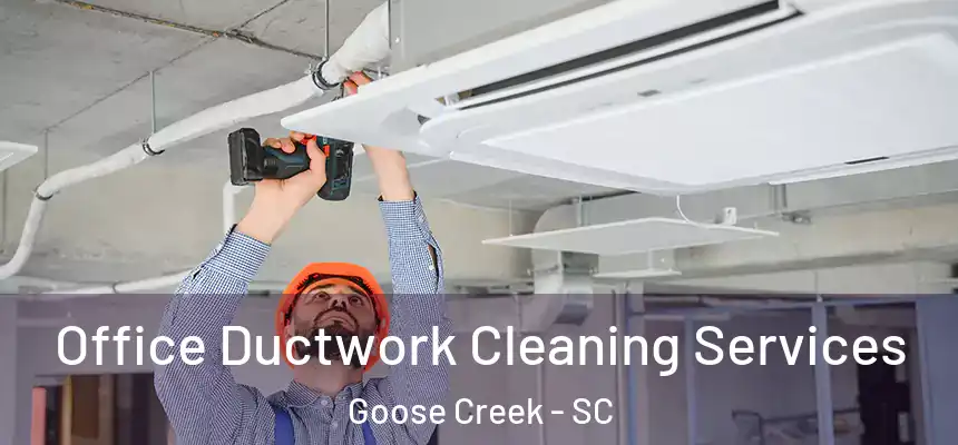  Office Ductwork Cleaning Services Goose Creek - SC