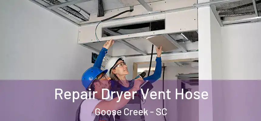  Repair Dryer Vent Hose Goose Creek - SC