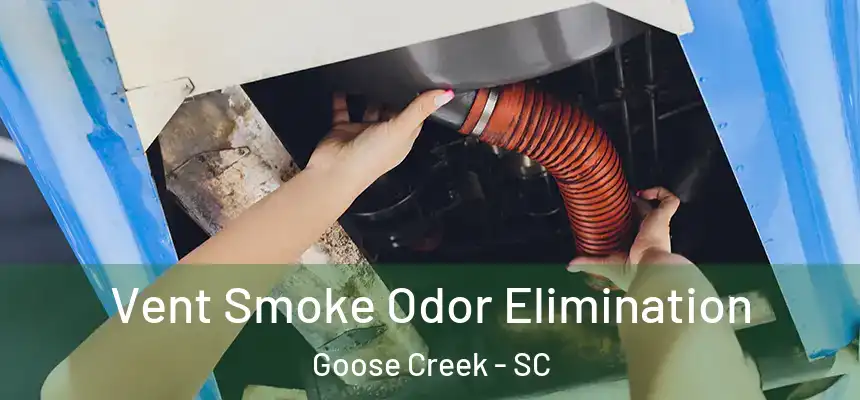 Vent Smoke Odor Elimination Goose Creek - SC